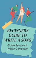 Beginners Guide To Write A Song