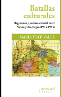 Batallas culturales: Hegemonía y política cultural entre Nación y Río Negro (1973-1983)