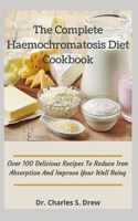 The Complete Haemochromatosis Diet Cookbook