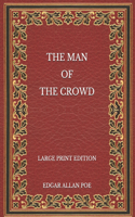 The Man of the Crowd - Large Print Edition