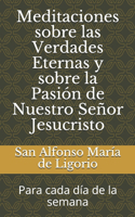 Meditaciones sobre las Verdades Eternas y sobre la Pasión de Nuestro Señor Jesucristo