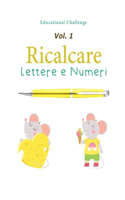 Ricalcare Lettere e Numeri: Gioco e Imparo con l'inglese; "Le mie prime 50 parole" Traccia l'Alfabeto, Leggi e Scrivi con Allegri Personaggi - Volume 1(3 Quaderni Di Attività a Casa)