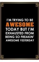 I'm Trying To Be Awesome Today