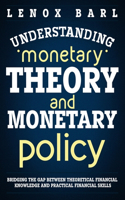 Understanding Monetary Theory and Monetary Policy: Bridging the Gap Between Theoretical Financial Knowledge and Practical Financial Skills