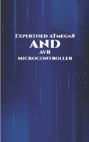 Expertised ATmega8 and AVR Microcontroller: Theft Alert System, Joystick Interfacing, Android Controlled Robot, Controlling Light utilizing Touch Sensor, Force LED Dimmer, Temperature Measurem