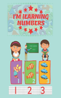 I'm Learning Numbers: A fun and learning workbook for children aged 4-5. (8.5x11in)