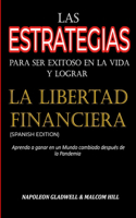 Las Estrategias Para Ser Exitoso En La Vida Y Lograr La Libertad Financiera