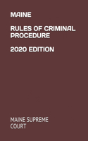 Maine Rules of Criminal Procedure 2020 Edition