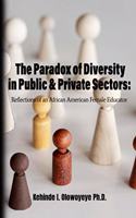 The Paradox Of Diversity In Public & Private Sectors: Reflections of an African-American Female Educator