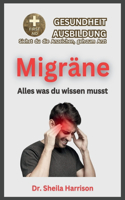 Migräne: Alles, was Sie wissen müssen: Ursachen, Symptome, Auslöser, Diagnose, Medikamente, Behandlung und Prävention