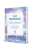 Tiny Buddha's Worry Journal: A Creative Way to Let Go of Anxiety and Find Peace