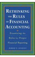 Rethinking the Rules of Financial Accounting: Examining the Rules for Accurate Financial Reporting