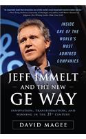 Jeff Immelt and the New GE Way: Innovation, Transformation and Winning in the 21st Century