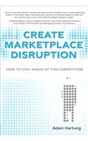 Create Marketplace Disruption: How to Stay Ahead of the Competition, (paperback)
