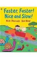 Faster, Faster, Nice and Slow