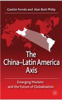 The China-Latin America Axis: Emerging Markets and the Future of Globalisation