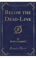 Below the Dead-Line (Classic Reprint)