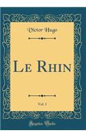 Le Rhin, Vol. 1 (Classic Reprint)