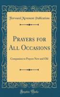 Prayers for All Occasions: Companion to Prayers New and Old (Classic Reprint)