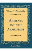 Armenia and the Armenians (Classic Reprint)