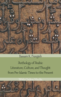 Anthology of Arabic Literature, Culture, and Thought from Pre-Islamic Times to the Present