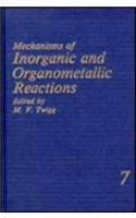 Mechanisms of Inorganic and Organometallic Reactions Volume 7