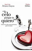 Te Celo Porque Te Quiero