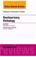 Genitourinary Pathology, An Issue of Surgical Pathology Clinics