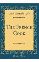 The French Cook (Classic Reprint)