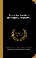 Revue Des Questions Historiques, Volume 69...