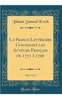 La France LittÃ©raire Contenant Les Auteurs FranÃ§ais de 1771 Ã? 1796, Vol. 3 of 3 (Classic Reprint)