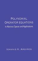 Polynomial Operator Equations in Abstract Spaces and Applications