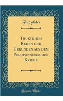 Thukydides Reden Und Urkunden Aus Dem Peloponnesischen Kriege (Classic Reprint)