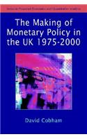 The Making of Monetary Policy in the UK, 1975-2000