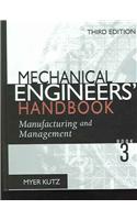 Mechanical Engineers' Handbook Book 3: Manufacturing and Management: Manufacturing and Management