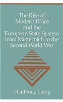 The Rise of Modern Police and the European State System from Metternich to the Second World War