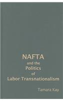 NAFTA and the Politics of Labor Transnationalism