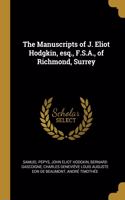 The Manuscripts of J. Eliot Hodgkin, esq., F.S.A., of Richmond, Surrey