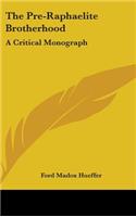 The Pre-Raphaelite Brotherhood: A Critical Monograph(English)