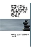 Sixth Annual Report on the State Board of Health of the State of Kansas