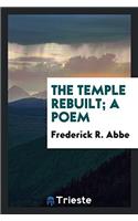 The temple rebuilt; a poem