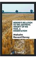 Herder's Relation to the Aesthetic Theory of His Time, a Dissertation
