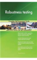 Robustness testing Complete Self-Assessment Guide
