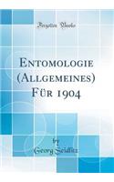 Entomologie (Allgemeines) Für 1904 (Classic Reprint)