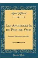 Les AnciennetÃ©s Du Pays-De-Vaud: Ã?trennes Historiques Pour 1902 (Classic Reprint)