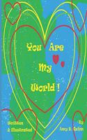 You Are My World!