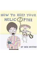 How to Keep Your Helicopter
