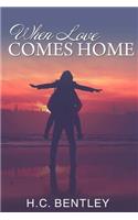 When Love Comes Home