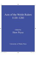 The Acts of Welsh Rulers, 1120-1283