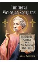 The Great Victorian Sacrilege: Preachers, Politics and The Passion, 1879-1884(English)